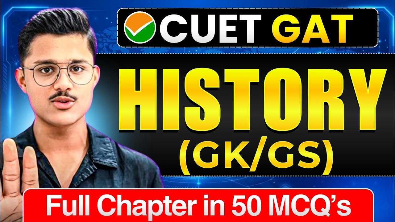 HISTORY (GK/GS) CUET UG 2026 GAT | Full Chapter In 50 MCQs | Cuet GAT Exam Preparation