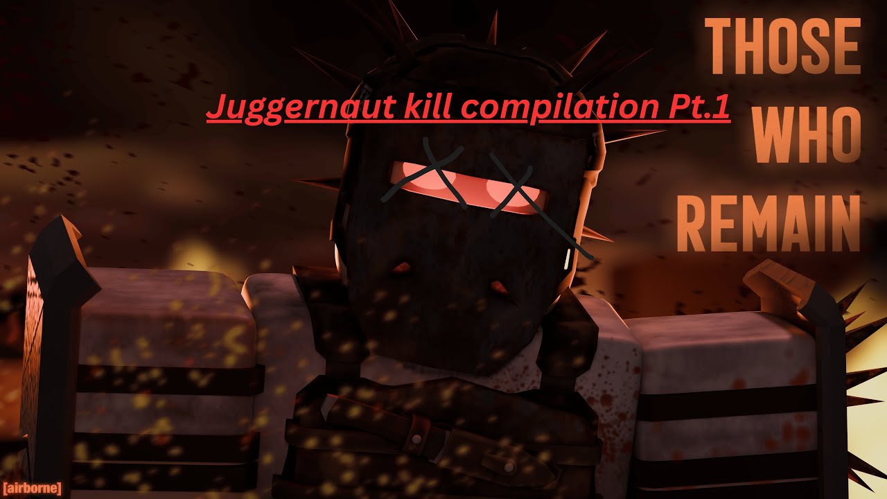 ROBLOX those who remain | Juggernaut kill compilation Pt.1