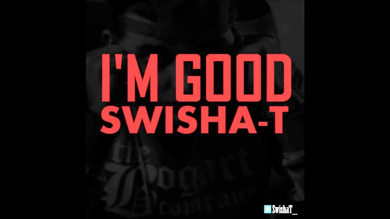 Swisha-T - I'm Good