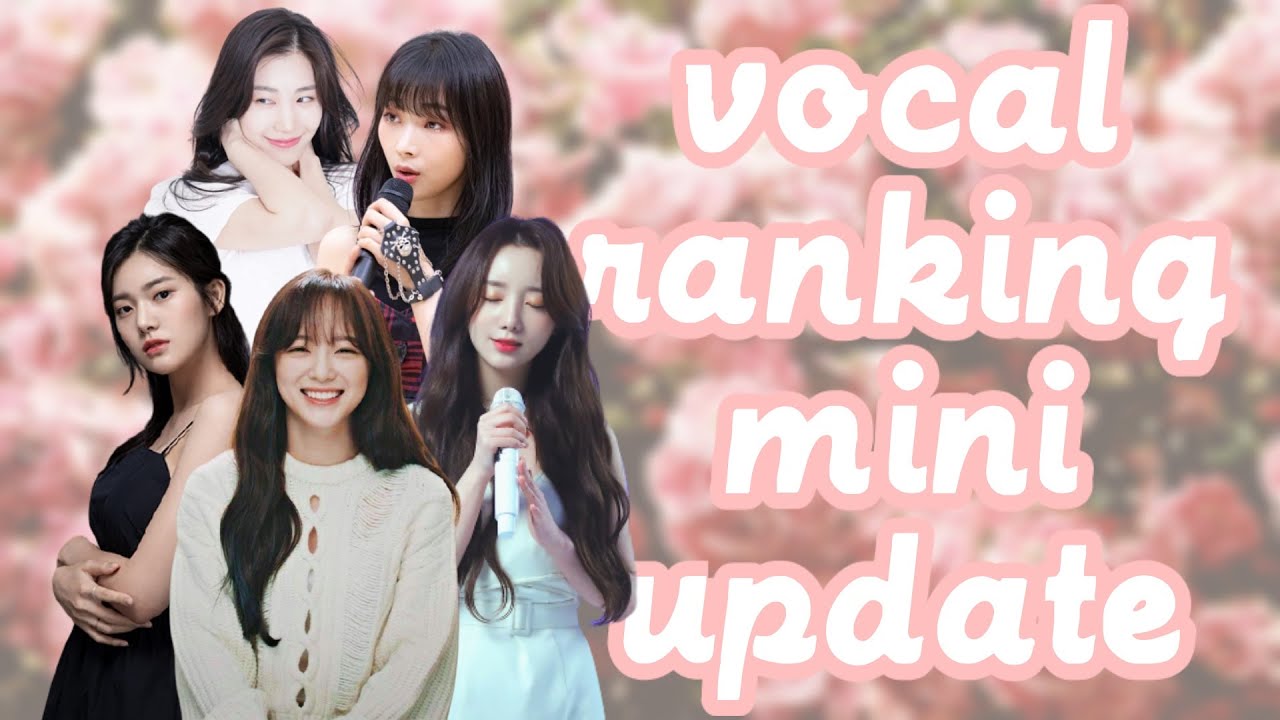 KPop 3rd Gen Female Idol Vocal Ranking (Mini Update 1.0)
