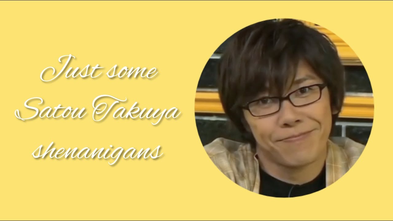 Just some Satou Takuya shenanigans [REUPLOAD]