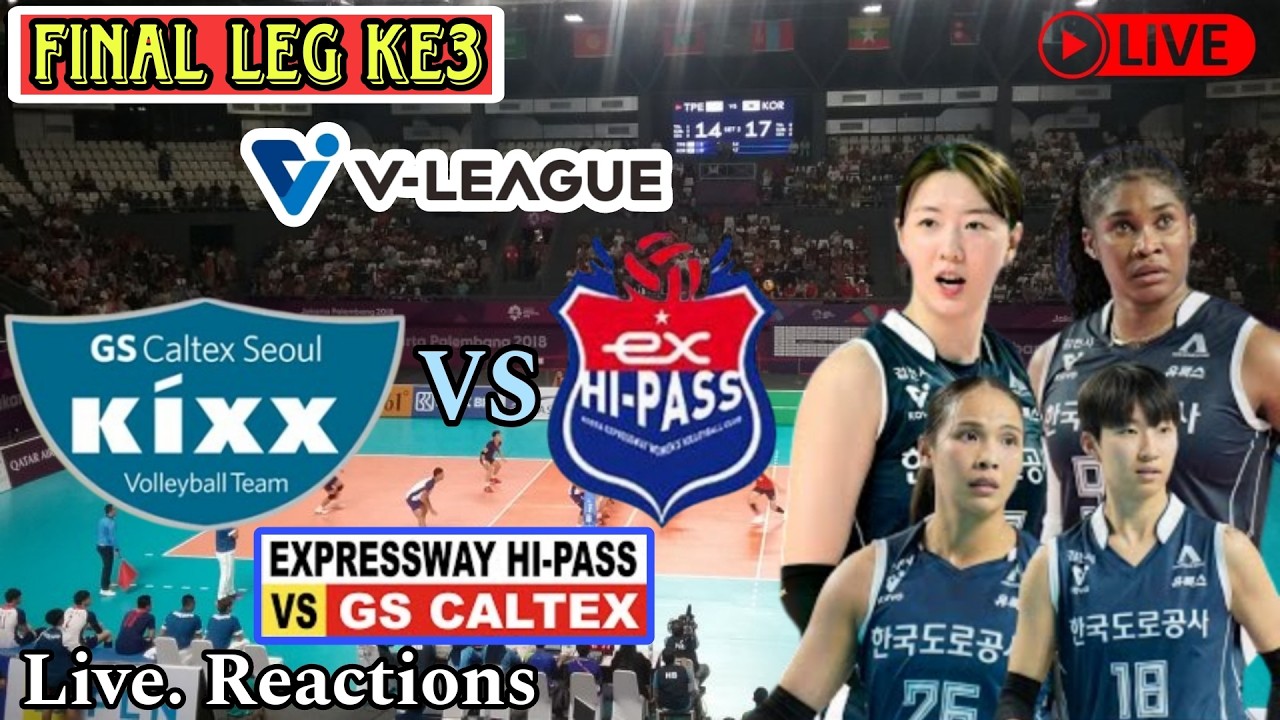 🔴Live. Grand Final - KOREA EXPRESSWAY vs GS CALTEX - LEG KE3 - Korea Vleague 2026 - Live reaction
