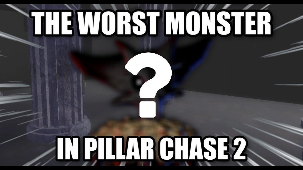 THE WORST MONSTER IN PILLAR CHASE 2