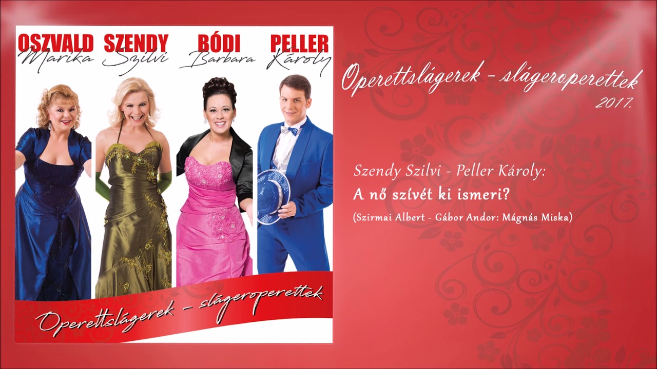 Szendy Szilvi & Peller Károly: A nő szívét ki ismeri? (Operettslágerek - slágeroperettek) - 2017.