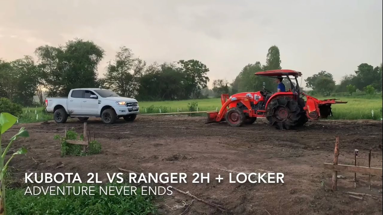 Kubota vs Mu-X , Triton , V-Cross , Ranger ชักเยอ EP.4 รถไถนากับรถยนต์ ใครเจ๋งAdventure Never Ends