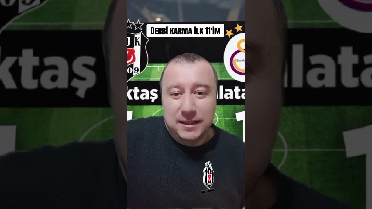 Derbi karma ilk 11'im || Beşiktaş Galatasaray 