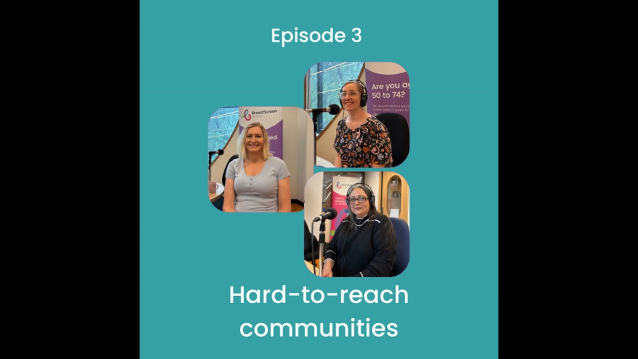 Episode 3:  Hard to reach communities