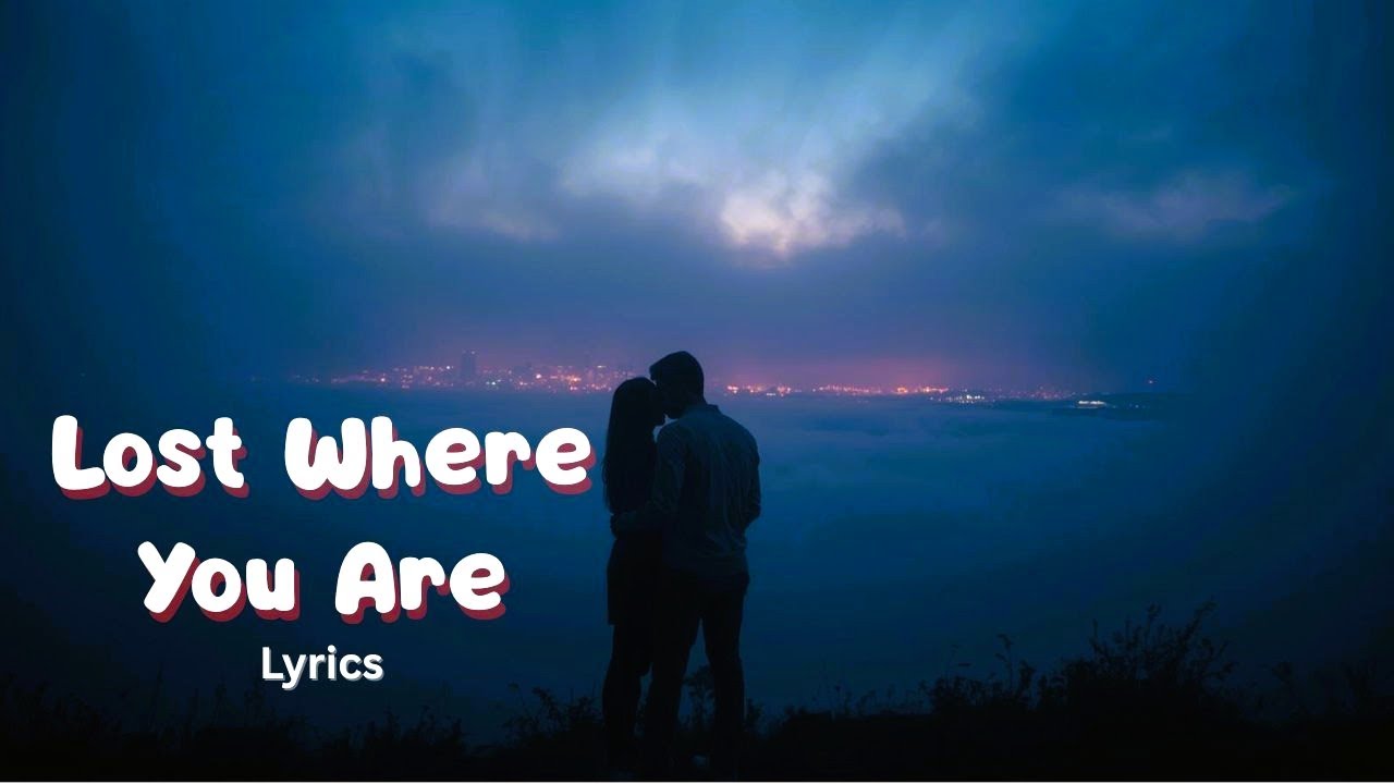 Lost Where You Are (Lyrics) – Dreamy Emotional Love Song | Original Lyrical Music
