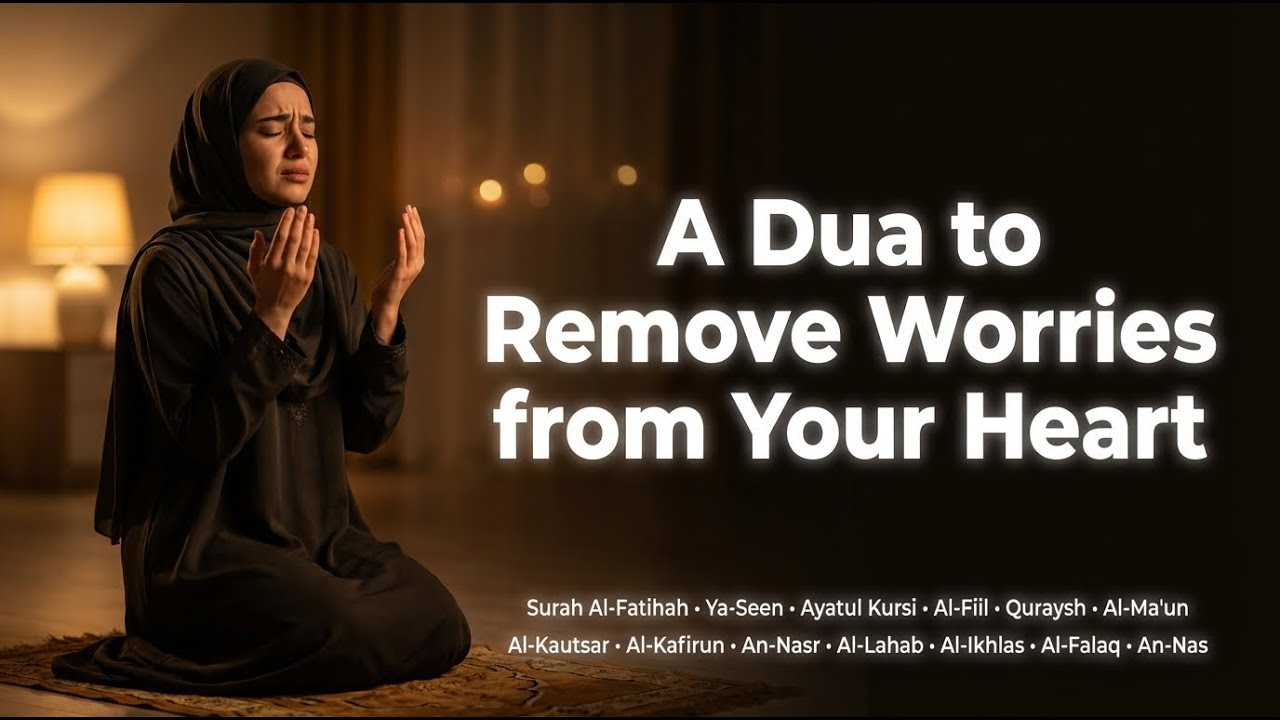 A Dua to Remove Worries from Your Heart