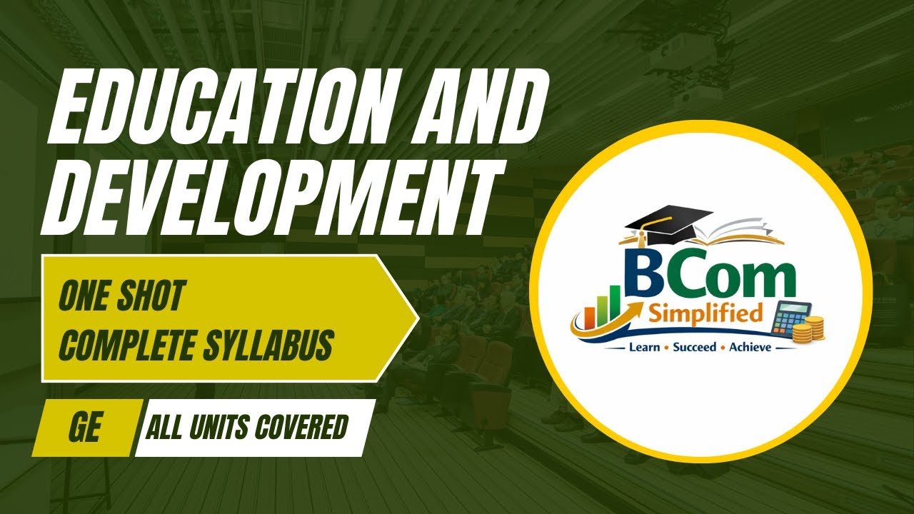 Education and Development | ONE SHOT, GE | BCom Simplified