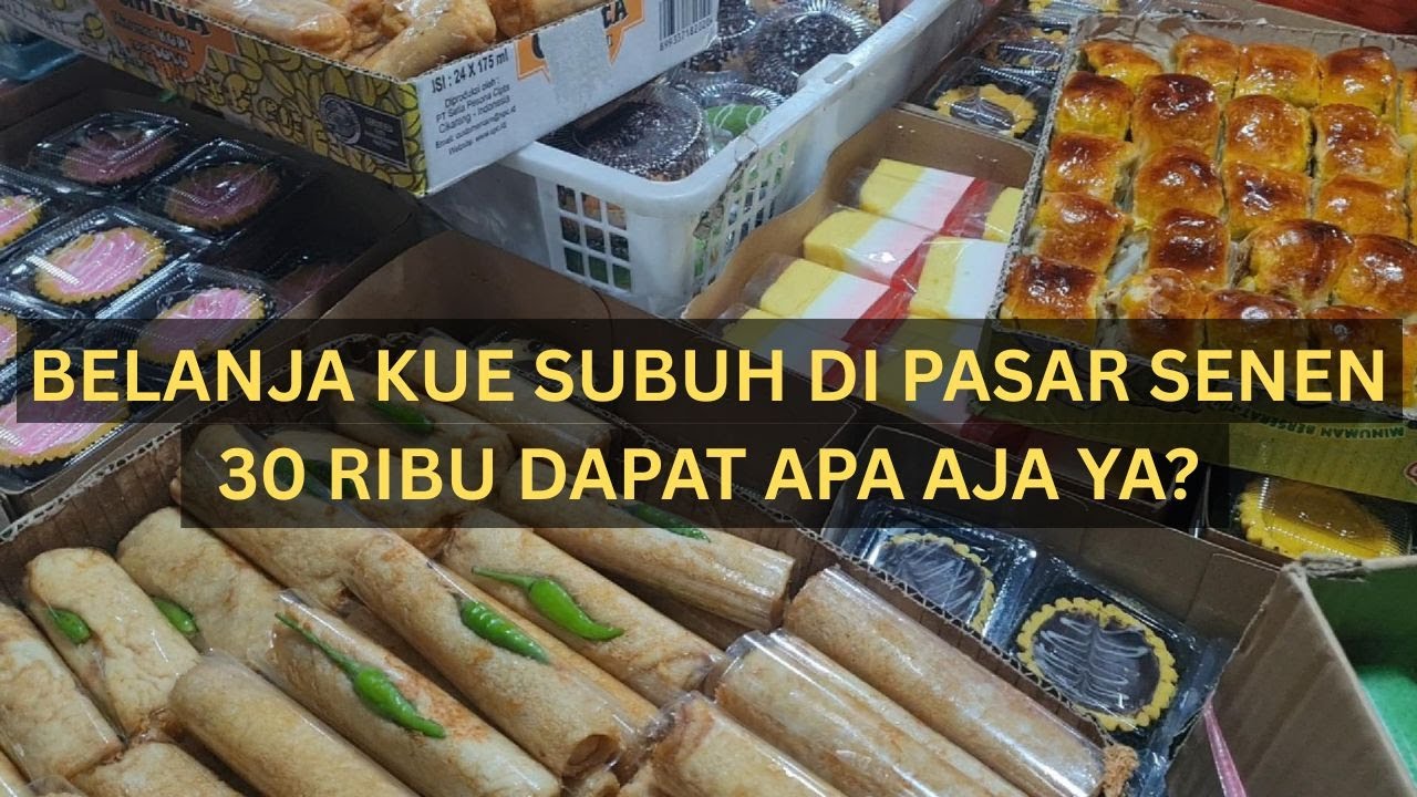 Jalan-Jalan Jakpus: Jalan Malam Mencari Kue Subuh di Pasar Senen, Modal 30 ribu Rupiah dapat apa ya?