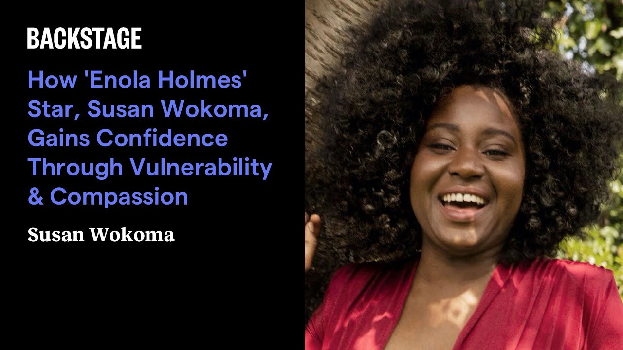 How 'Enola Holmes' Star Susan Wokoma Gains Confidence Through Vulnerability