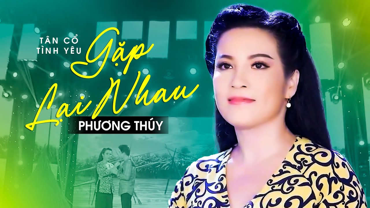 Xuyến Xao Lòng Khi Nghe Giọng Ca Tân Cổ Hơi Dài Gặp Lại Nhau ✔ Phương Thúy