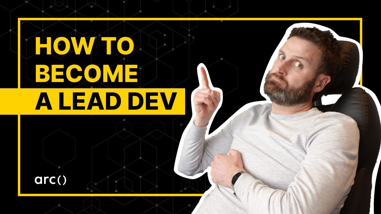 How to Become a Great Lead Developer | Arc.dev