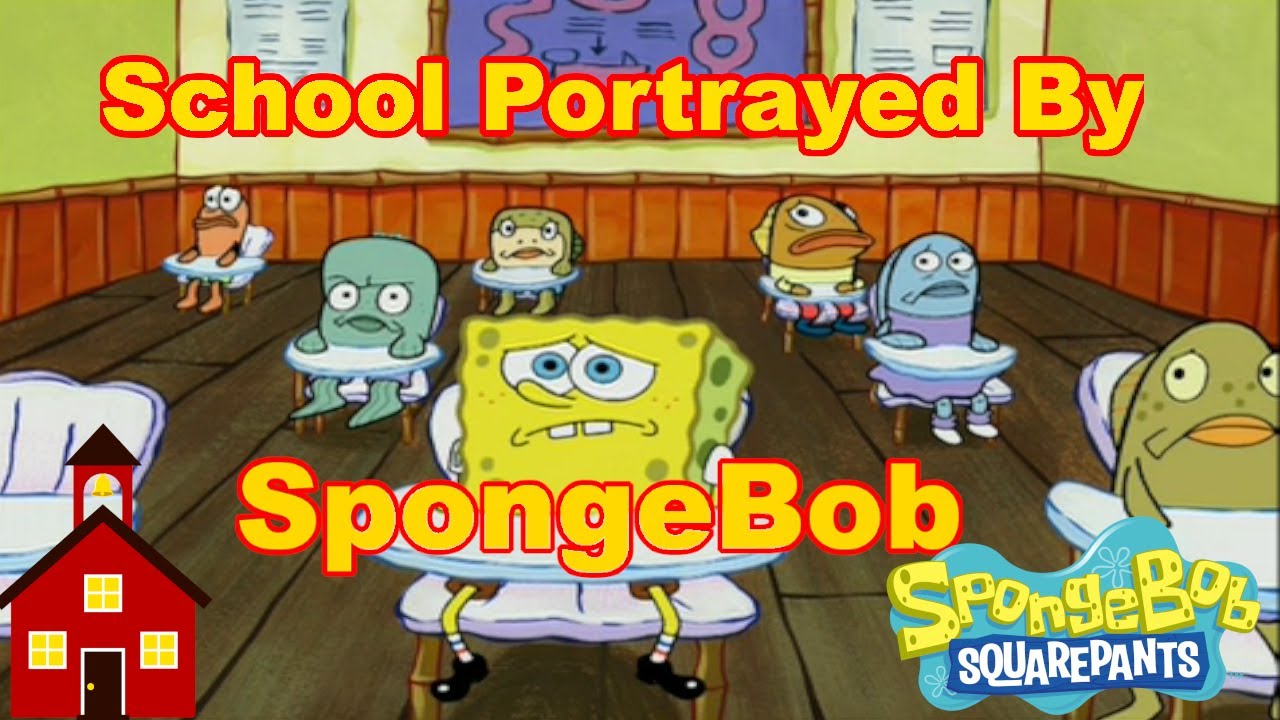 School Portrayed By SpongeBob!!!