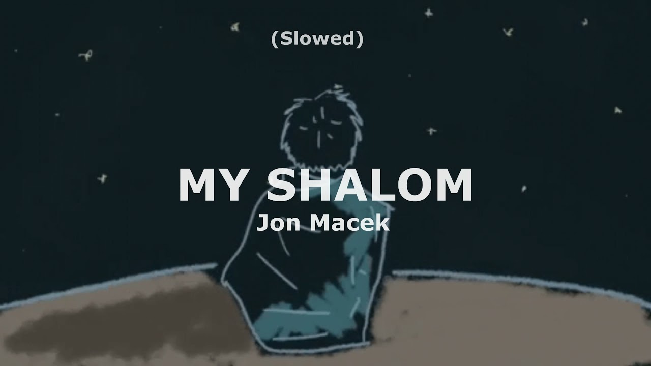 My Shalom - Jon Macek (Slowed) Sad TikTok Music