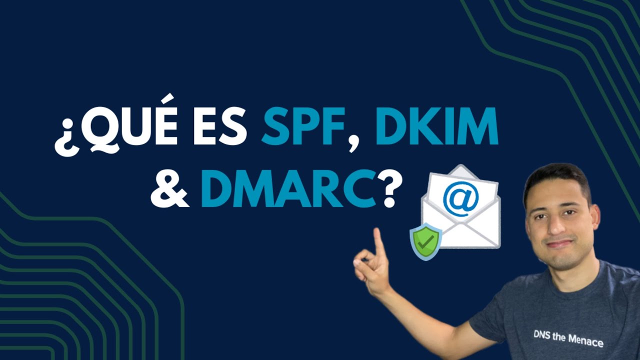 ¿Qué es SPF, DKIM & DMARC?