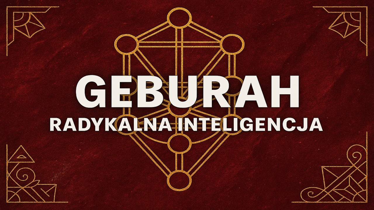 Geburah - Radykalna Inteligencja i niszczenie formy