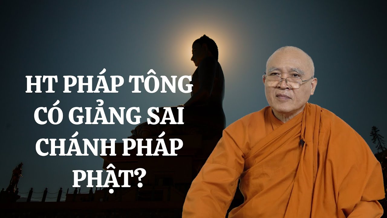 VẤN ĐÁP PHẬT PHÁP l HT Pháp Tông có đang giảng sai chánh pháp Phật?