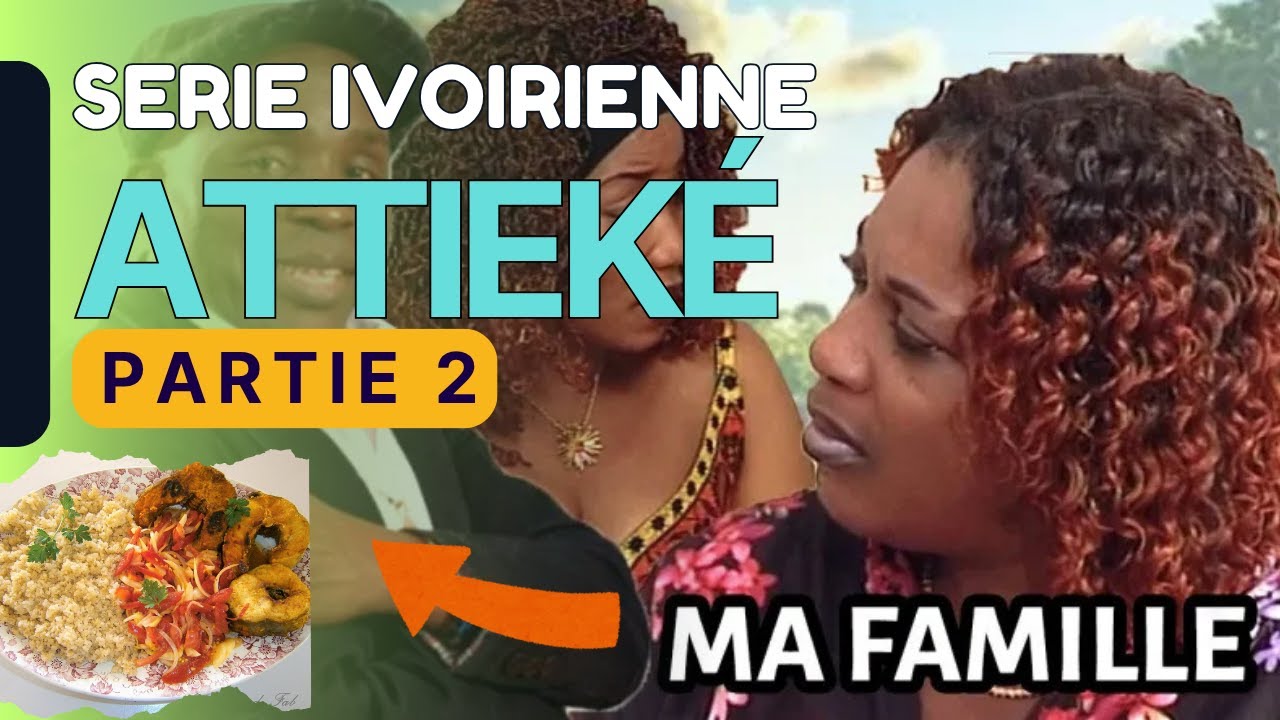 MA FAMILLE – ATTIEKÉ PARTIE 2 | Quand le repas tourne à la guerre ! (African Saga)
