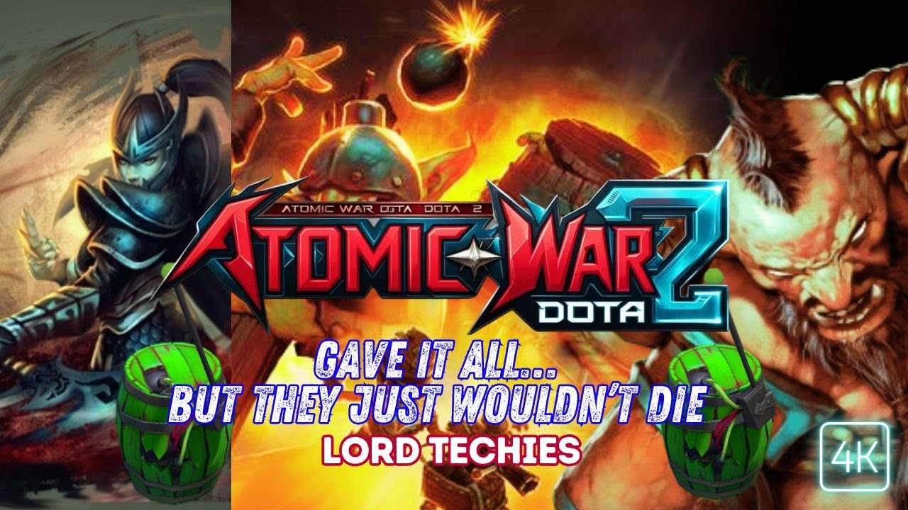 Gave It All&hellip; But They Just Wouldn&rsquo;t Die | Dota 2 Atomic War Frustrating Match | Lord Techies | 4K