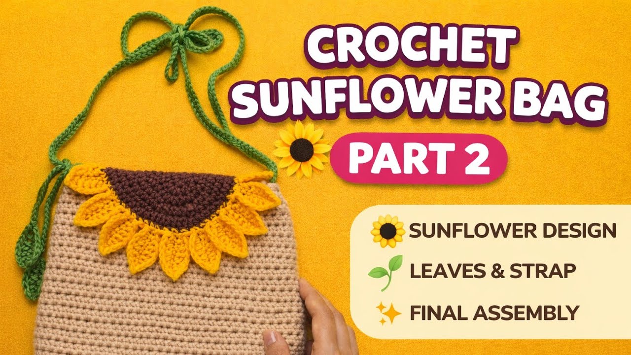 Crochet Sunflower Bag Tutorial 🌻 | Part 2: Sunflower Design, Leaves & Strap
