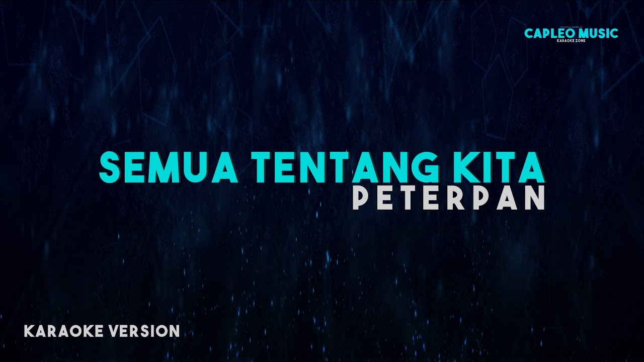 Peterpan – Semua Tentang Kita (Karaoke Version)