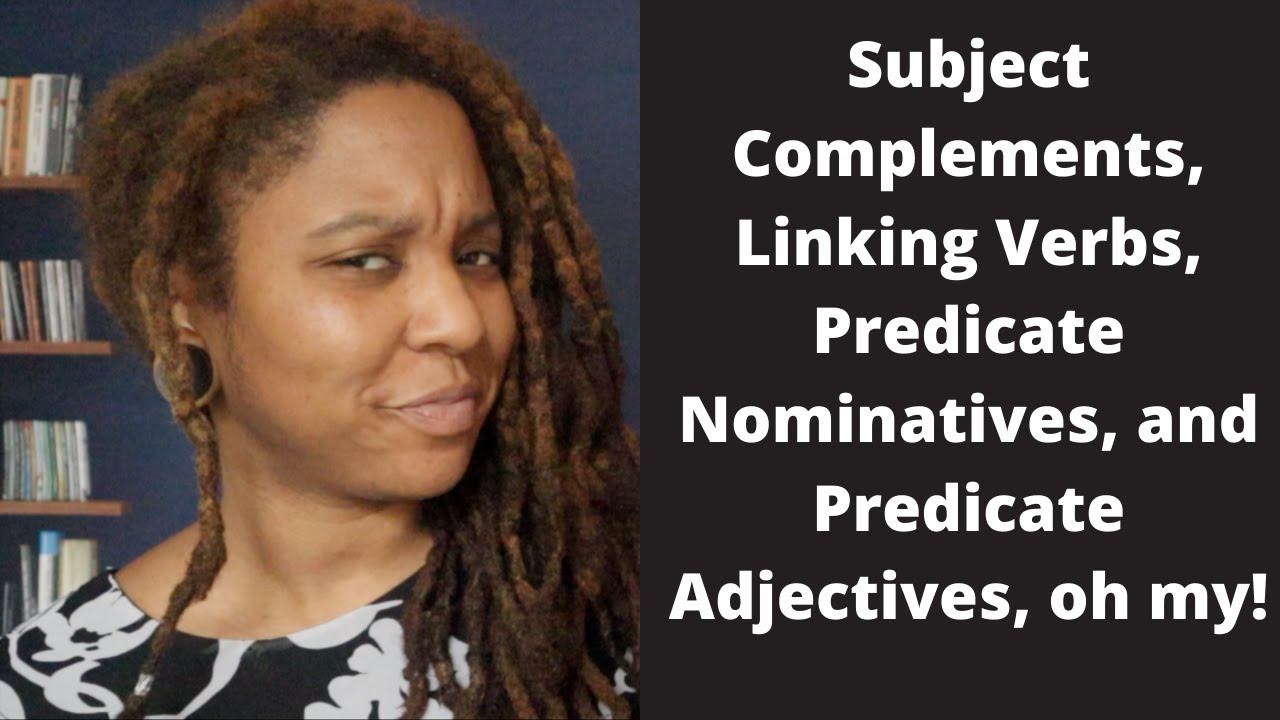 Subject Complements (Predicate Nominatives and Adjectives) and Linking Verbs