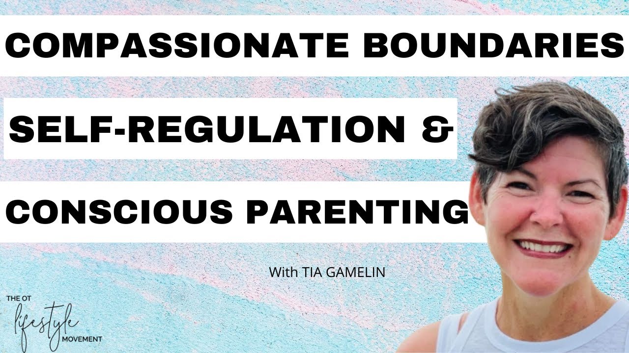 Compassionate Boundaries, Self-Regulation and Conscious Parenting ft Tia Gamelin