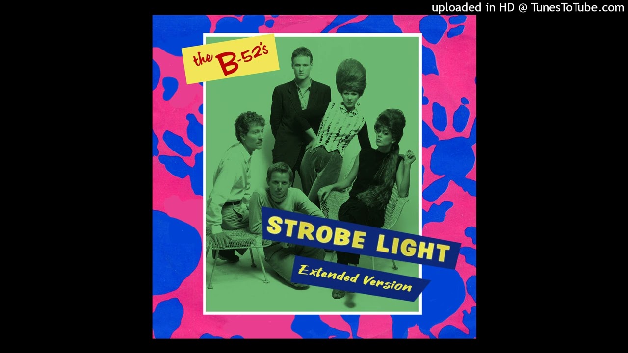 The B-52's - Strobe Light (Extended Version)