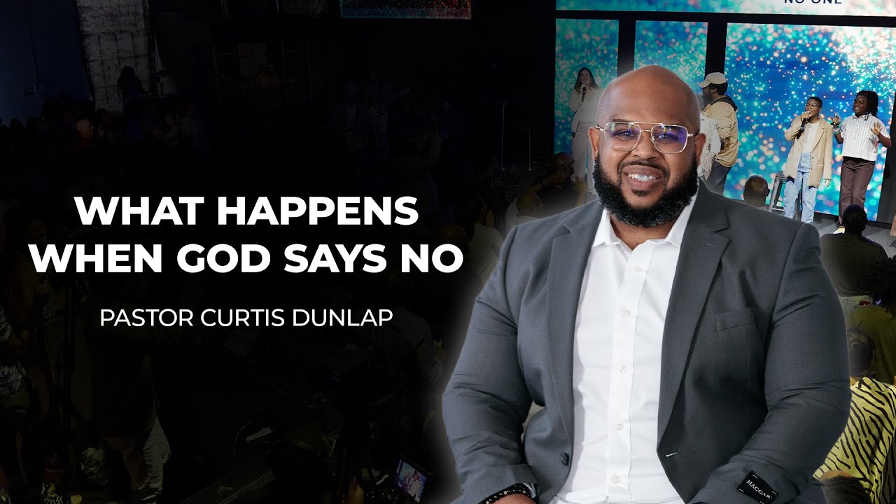What Happens When God Says No Pastor Curtis Dunlap Sunday October 26th 2025