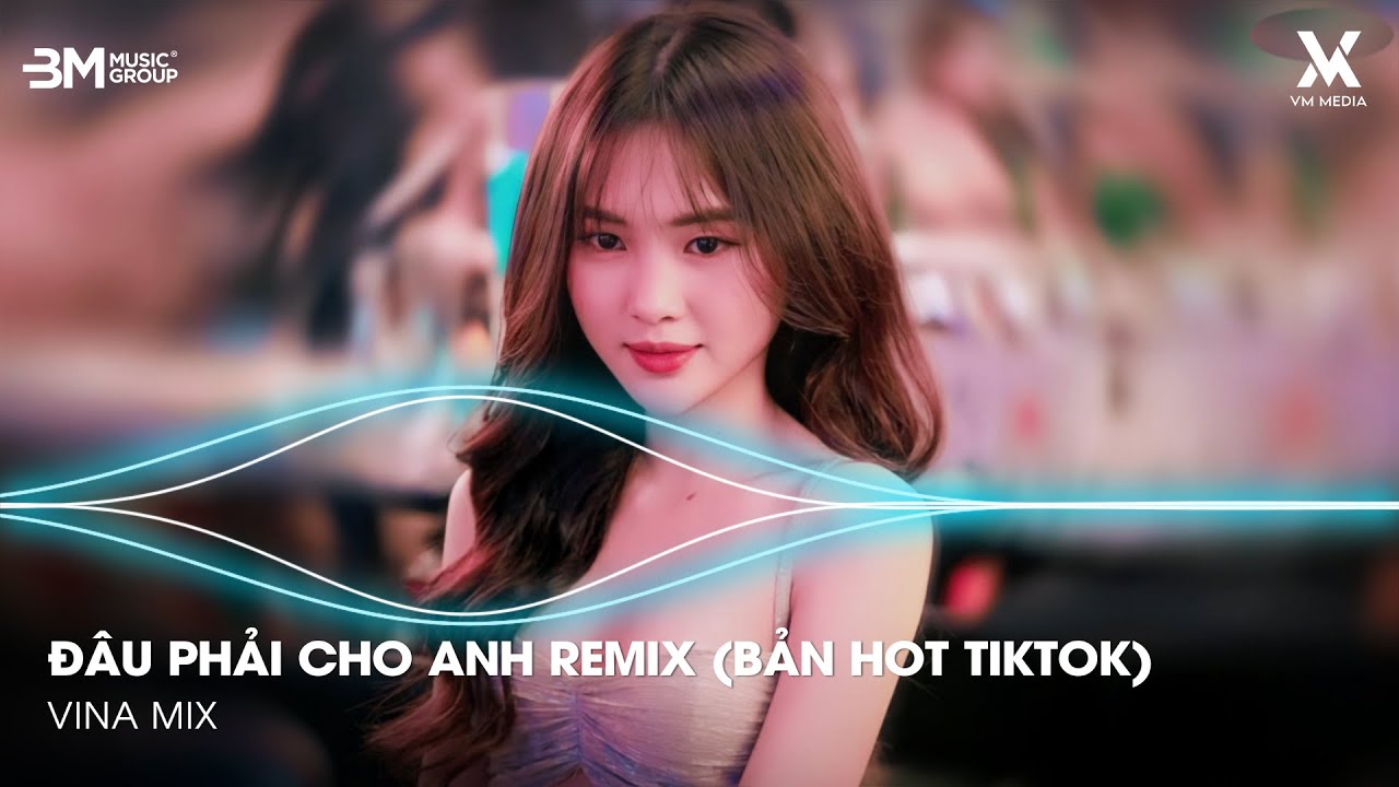 Đâu Phải Cho Anh Remix ( Bản Hot TikTok) - Vậy Trái Tim Người Đem Trao Cho Ai Đâu Phải Cho Anh Remix