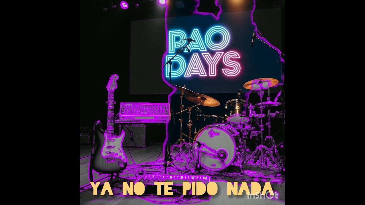 Ya no te pido nada- Pao Days