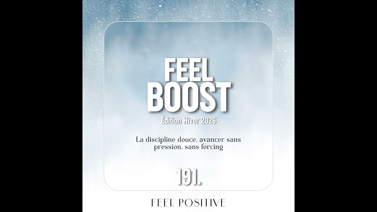 191. Feel Boost: La discipline douce - avancer sans pression, sans forcing