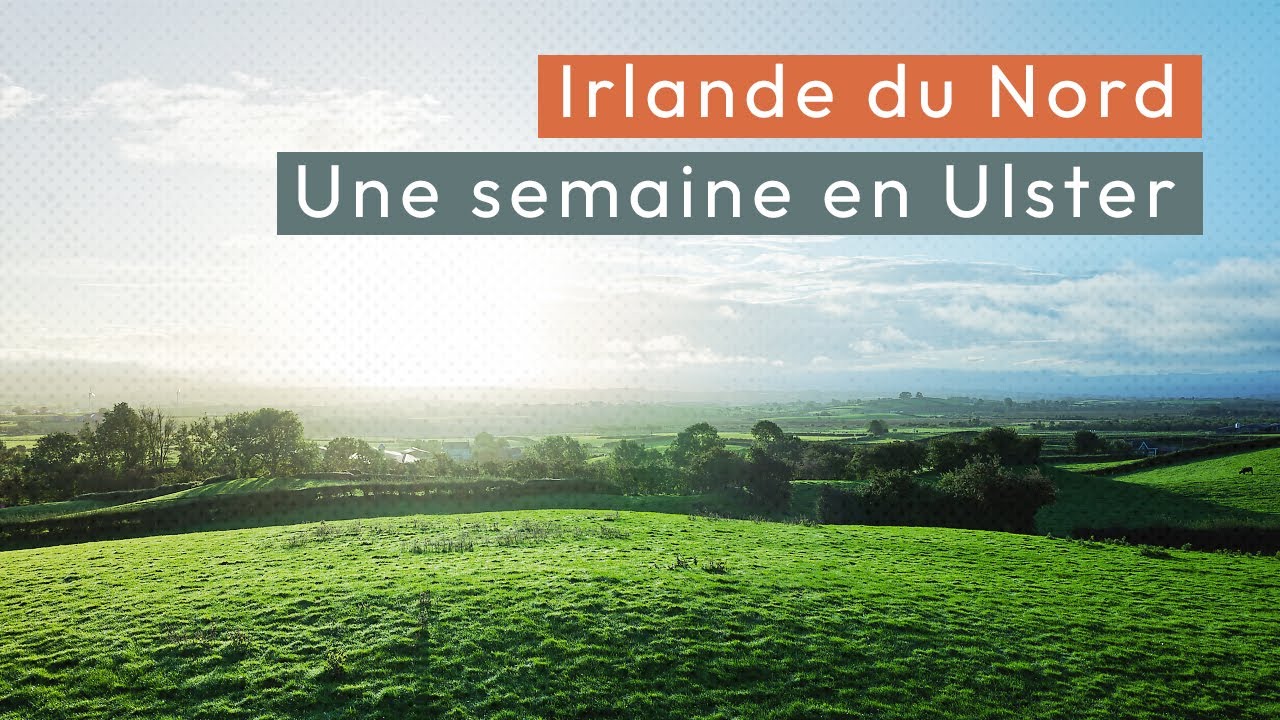 Irlande du Nord, une semaine en Ulster