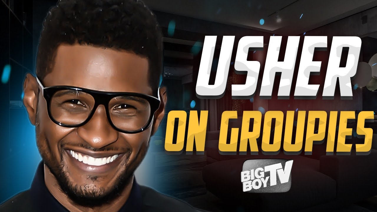Usher Speaks on Ratchet Groupies, Smashing to His Own Music, Good 