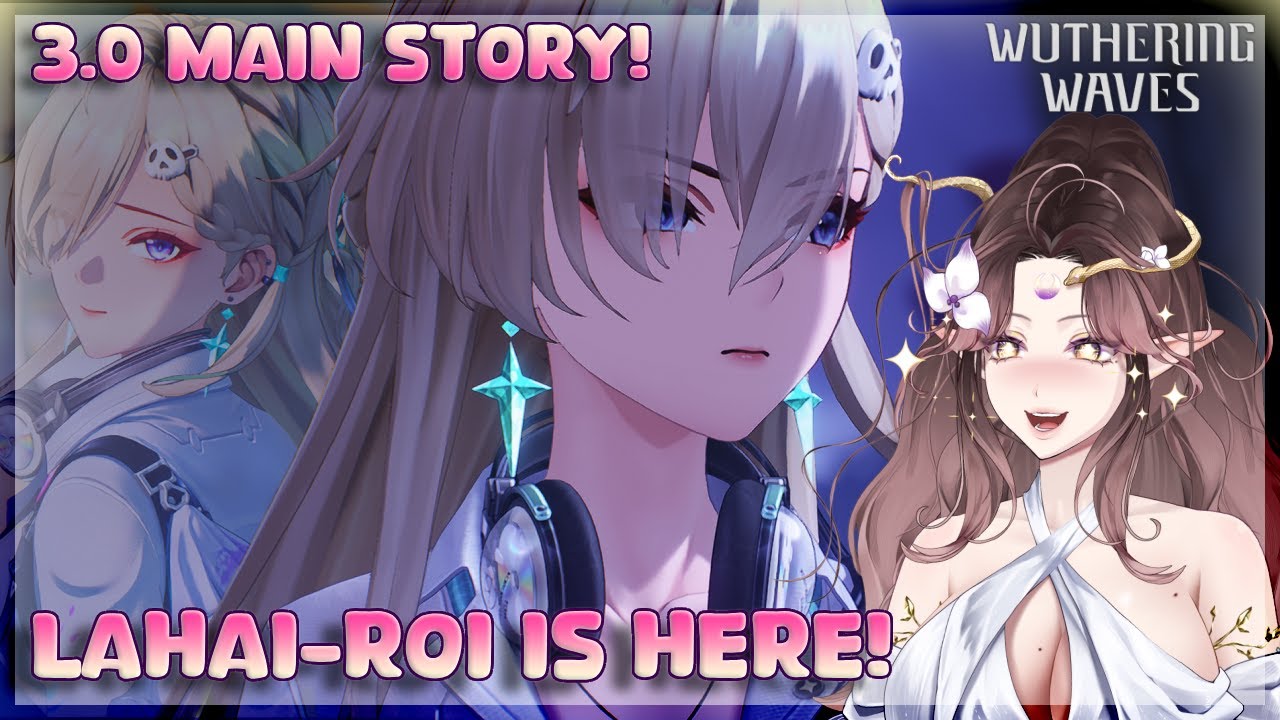 LAHAI-ROI IS HERE!! 3.0 MAIN STORY ACT 1 REACTION | Wuthering Waves VOD