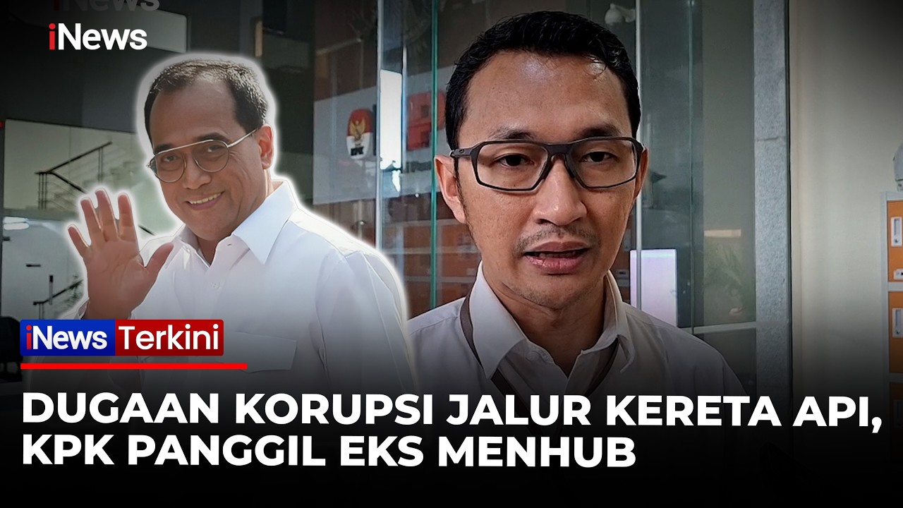 KPK Panggil Eks Menhub Budi Karya Sumadi, Usut Dugaan Korupsi di DJKA! | iNews Terkini