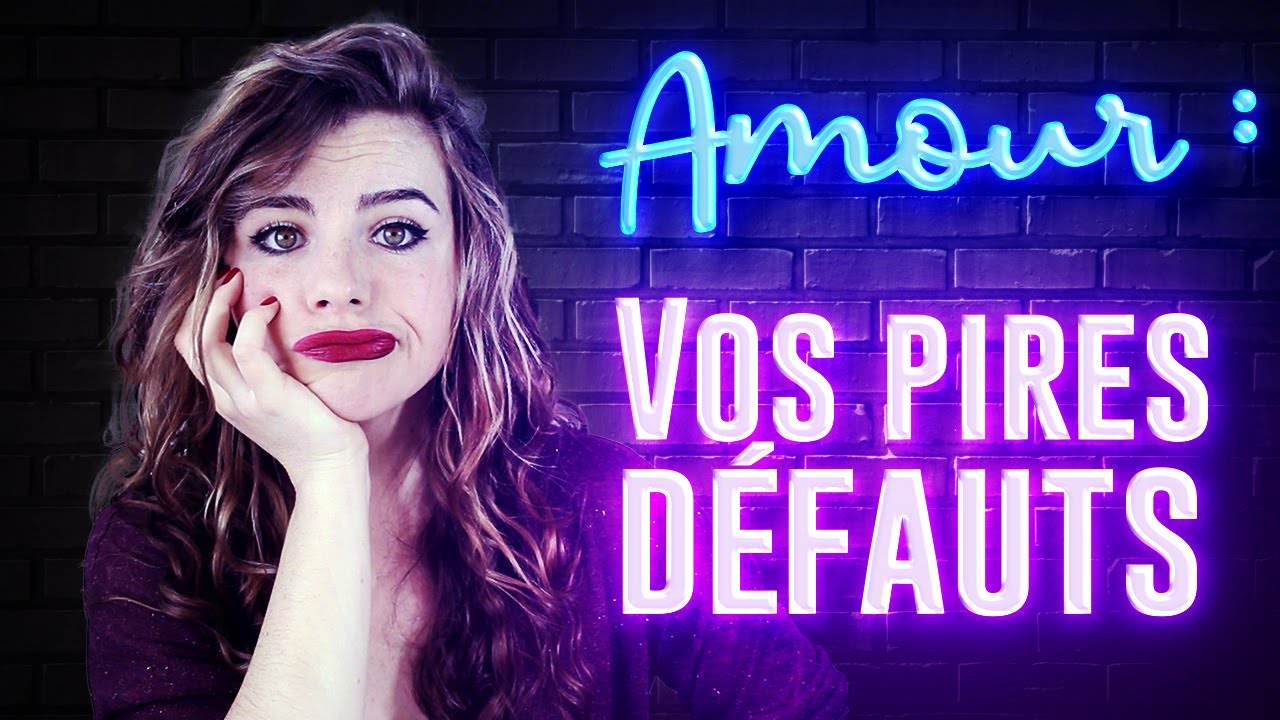 Vos PIRES DÉFAUTS en amour 😳🤫