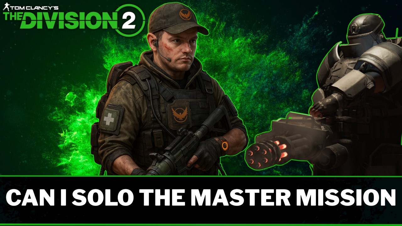 Can I Solo The Master Mission On The Division 2