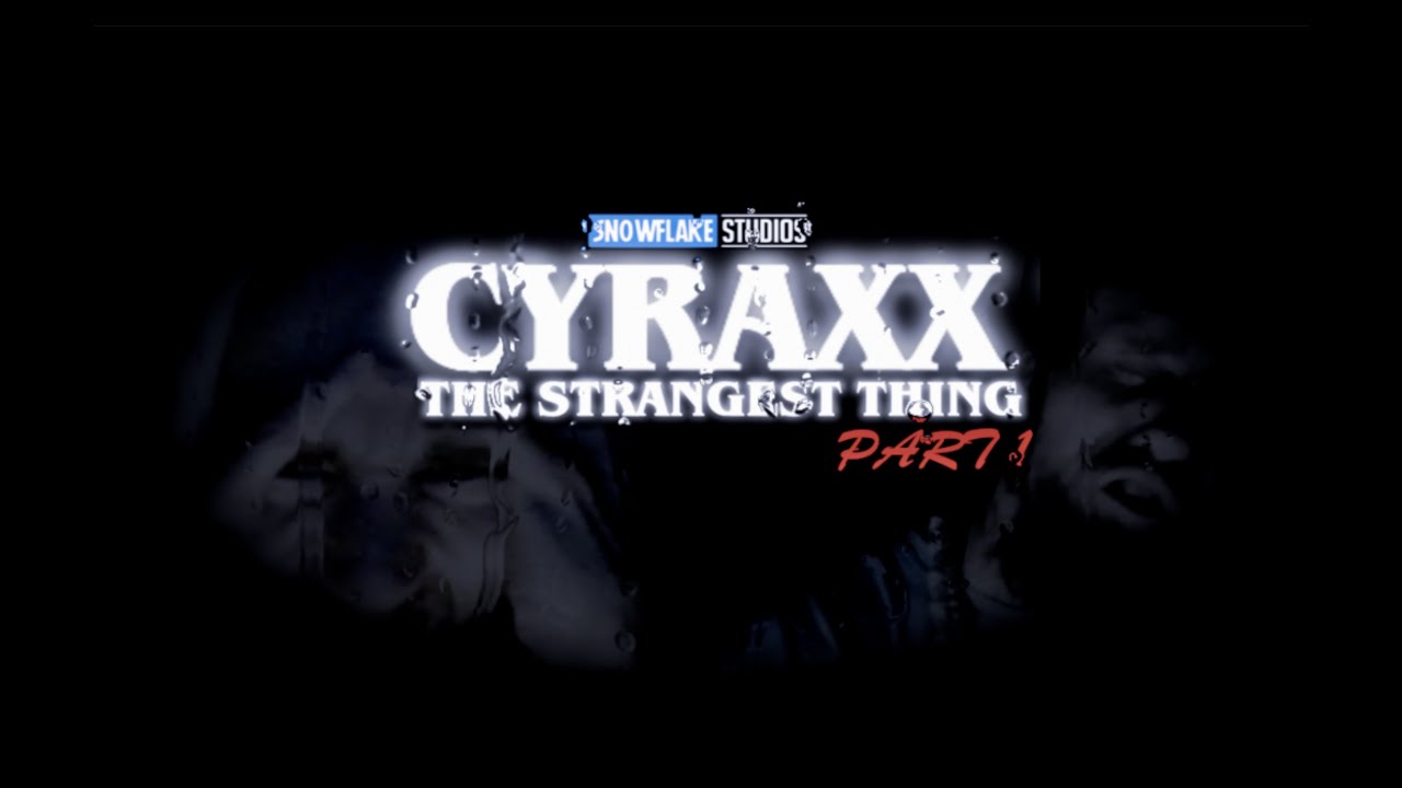 Cyraxx - Самая странная вещь, часть 1