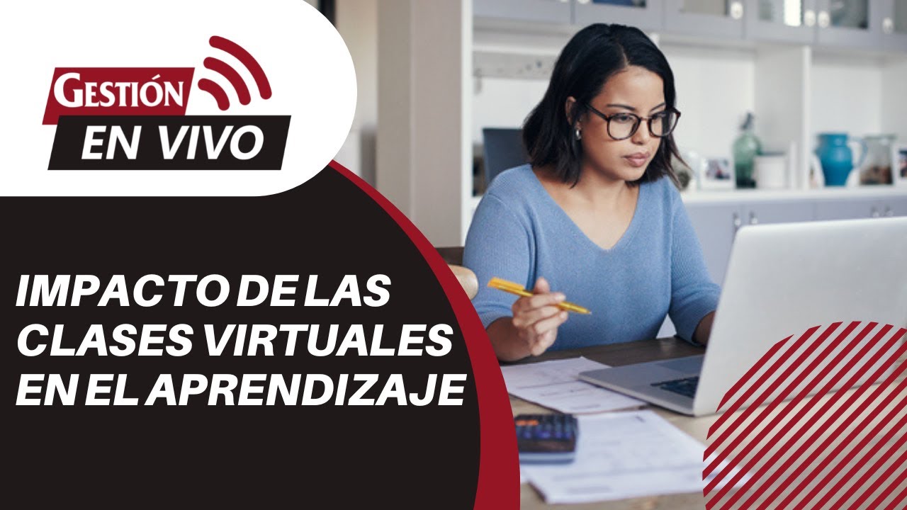 Clases virtuales: ¿Cómo impactan en el proceso de aprendizaje? #gestiónenvivo