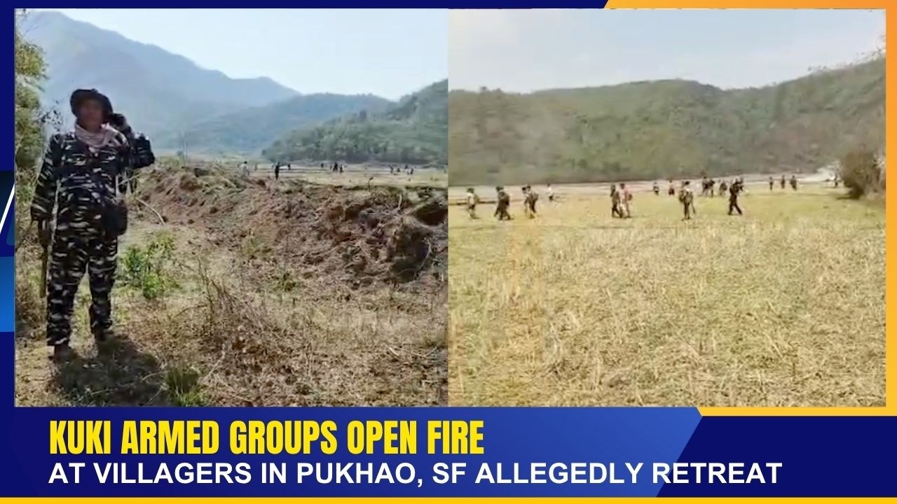 KUKI ARMED GROUPS OPEN AT VILLAGERS IN PUKHAO, SF ALLEGEDLY RETREAT    | 20 MAR 2026