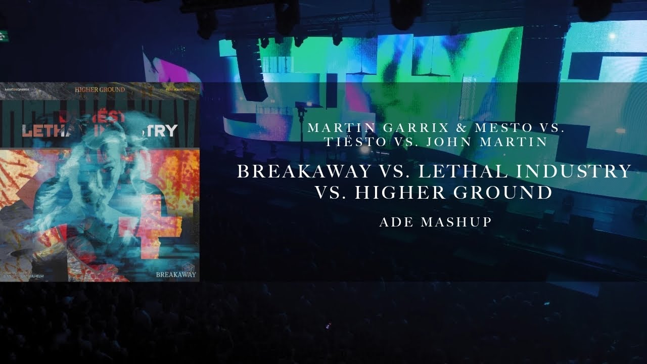 Martin Garrix & Mesto vs. Tiësto vs. John Martin - Breakaway vs. Lethal Industry vs. Higher Ground