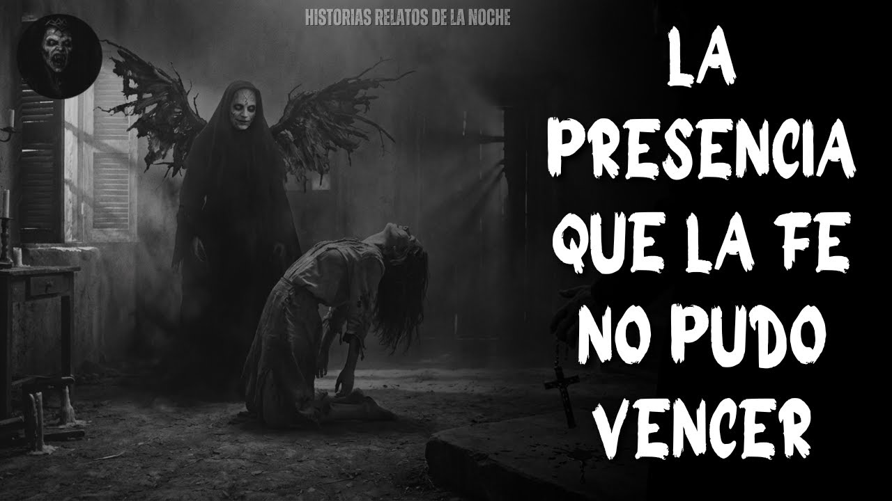 Historias Relatos De La Noche | La Presencia que la Fe No Pudo Vencer.