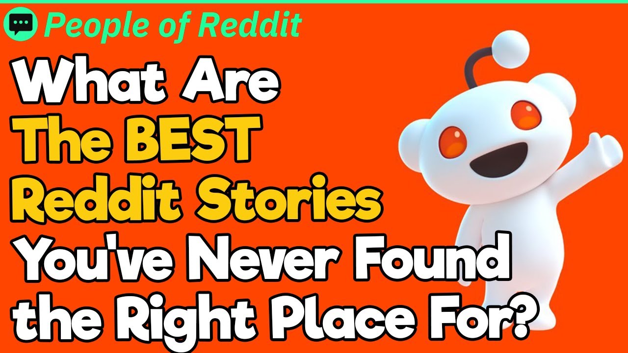 What Are The BEST Reddit Stories You've Never Found The Right Place For?
