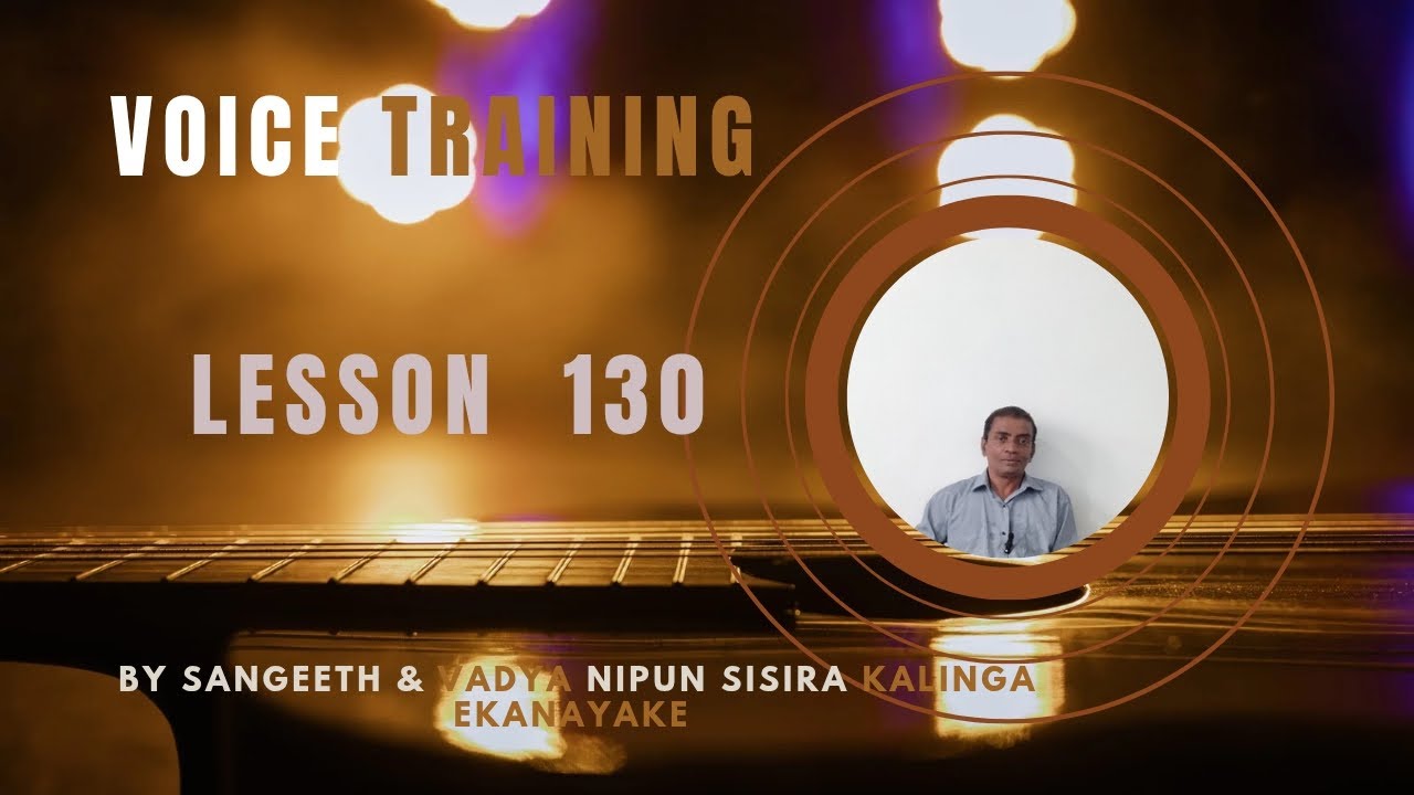අභ්‍යාස ගීතයක්.Voice training sinhala සංගීත් සහ වාද්‍ය නිපුන් සිසිර කාලිංග ඒකනායක Lesson 130