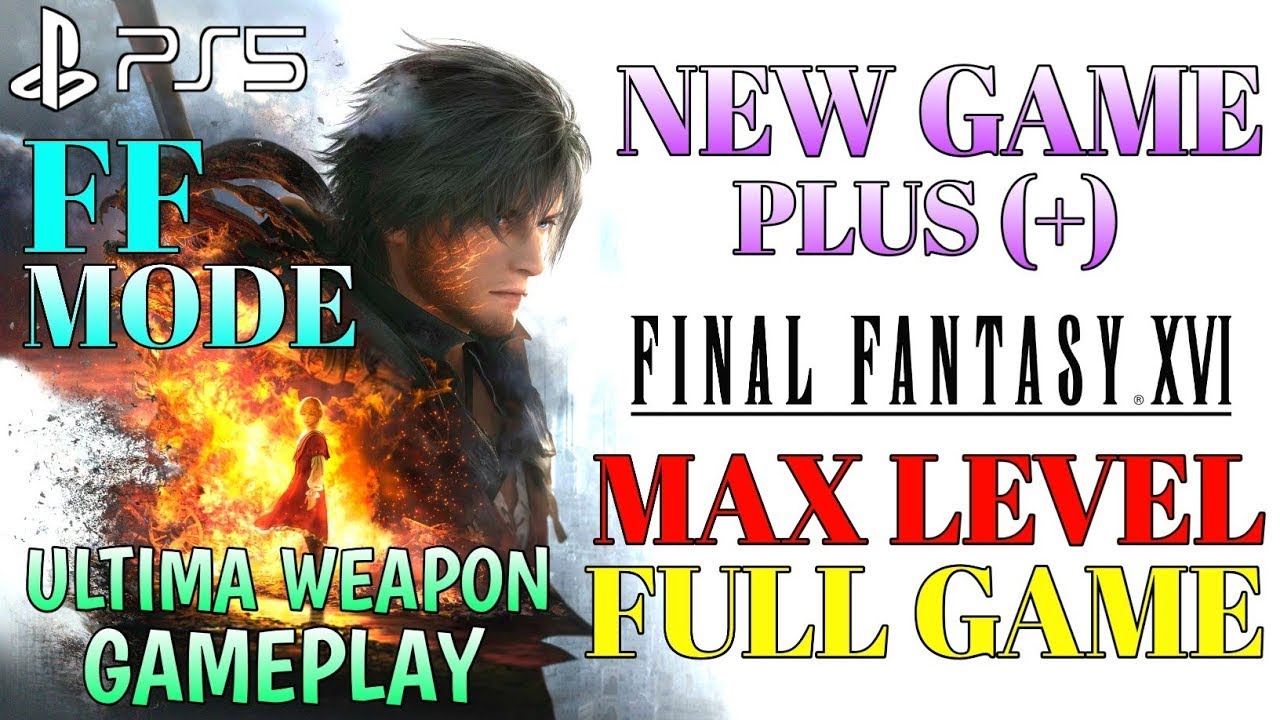 FINAL FANTASY 16 New Game Plus Gameplay Part 1| FF16 Max Level | FF16 Ultima Weapon | FF16 Combo Mad