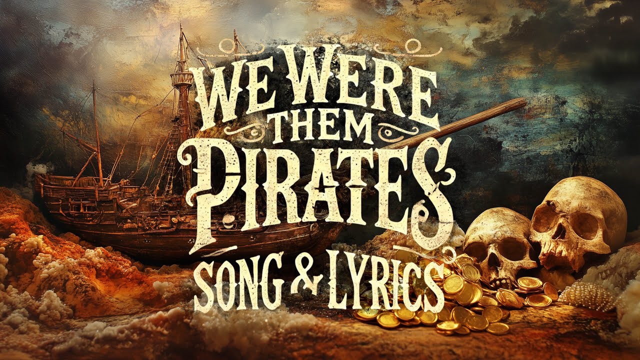 We Were Them Pirates - Song & Lyrics | Pirate Shanty