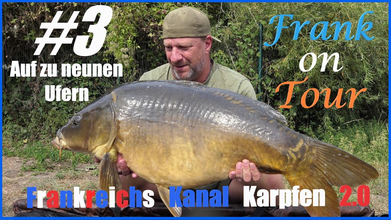 Frank on Tour Teil 3 /Frankreichs Kanal Karpfen 2.0